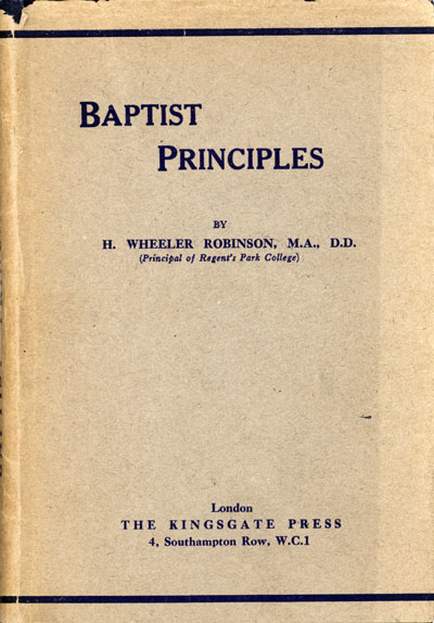 Henry Wheeler Robinson [1872-1945], Baptist Principles, 4th edn.