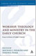 Worship, Theology and Ministry in the Early Church