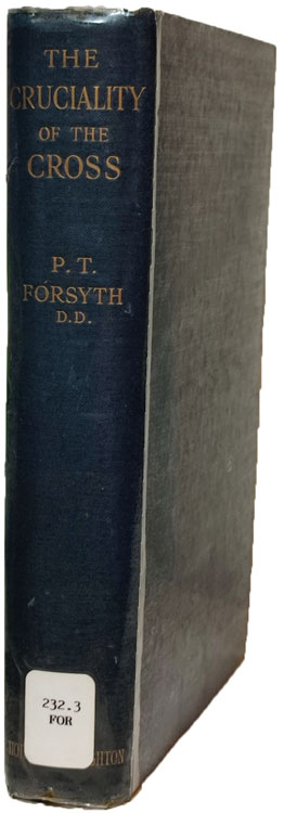 Peter T. Forsyth, The Cruciality of the Cross, 2nd edn