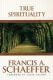 Schaeffer: True Spirituality