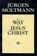 Moltmann: The Way of Jesus Christ