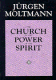 Moltmann: The Church in the Power of the Spirit