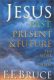 Bruce: Jesus Past, Present and Future: The Work of Christ