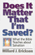 Erickson: Does it Matter That I'm Saved? What The Bible Teaches About Salvation