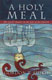 Smith: A Holy Meal: The Lords Supper in the Life of the Church