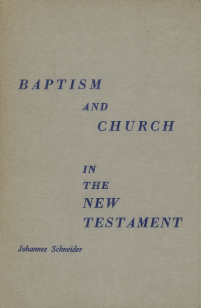 Johannes Schneider, Baptism and Church in the New Testament
