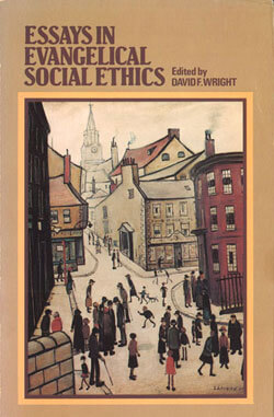 Essays in Evangelical Social Ethics, David F. Wright, editor