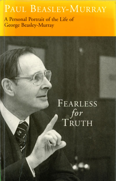 Paul Beasley-Murray, Fearless for Truth: A Personal Portrait of the Life of George Beasley-Murray