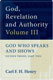 Carl F H Henry, God, Revelation and Authority: God Who Speaks and Shows, Vol. 3