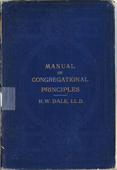 Robert William Dale [1829-1895], A Manual of Congregational Principles