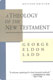Ladd: A Theology of the New Testament