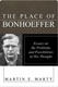 Martin E. Marty, The Place of Bonhoeffer. Essays on the Problems and Possiblities in His Thought