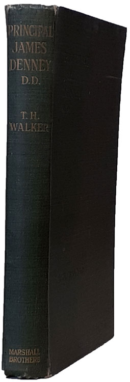 Thomas Henry Walker [1856-1945], Principal James Denney, D.D. A Memoir and a Tribute, with a Portrait