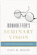 Paul R. House, Bonhoeffer's Seminary Vision