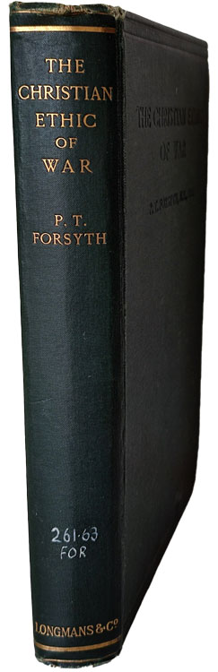Peter Taylor Forsyth [1848–1921], The Christian Ethic of War