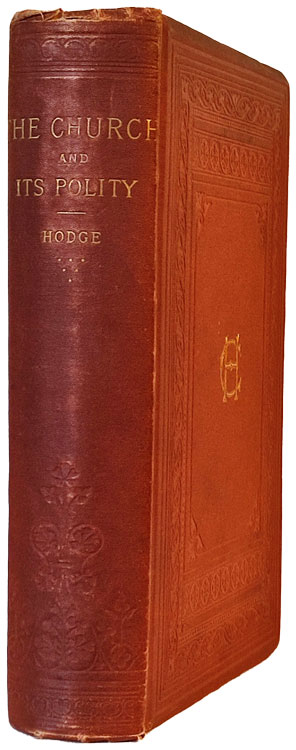 Charles Hodge [1797-1878], The Church and Polity