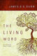 James D.G. Dunn [1939-2020], The Living Word