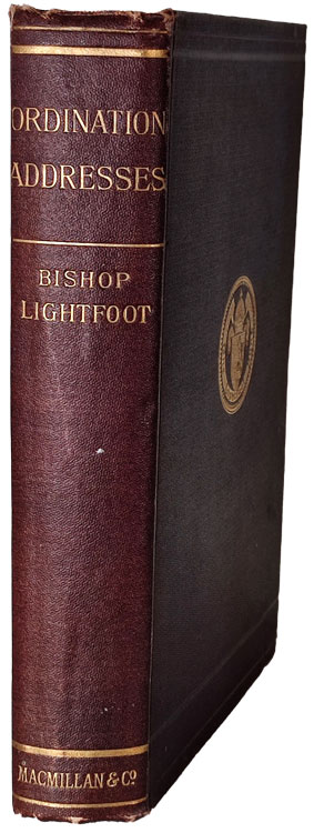 James Barber Lightfoot [1828-1889], Ordination Addresses and Counsels to Clergy